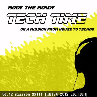 Rody The Roady - Tech Time XXIII [IBIZA 2012 EDITION]