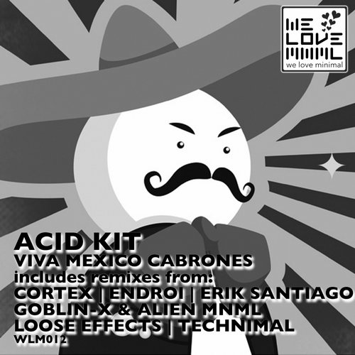 Acid Kit - Viva Mexico Cabrones (Acid Kit Remix)