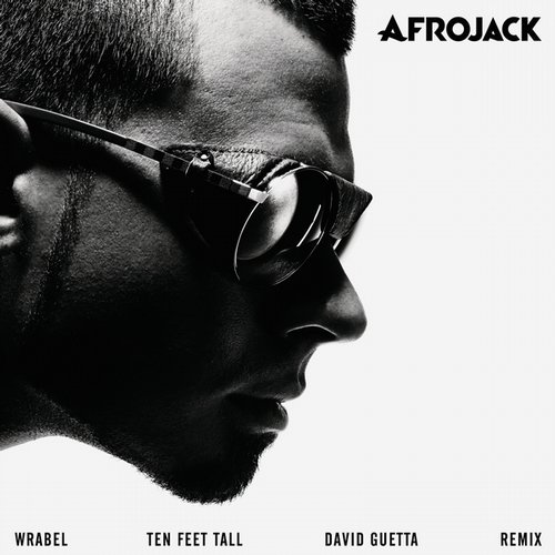 Afrojack, Wrabel, David Guetta - Ten Feet Tall (David Guetta Remix)