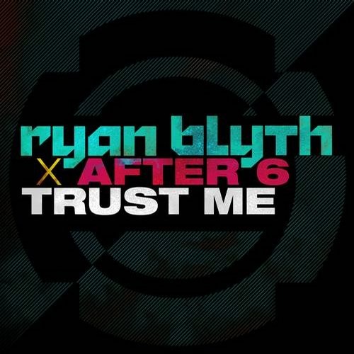 After 6, Ryan Blyth - Trust Me (Extended Mix)