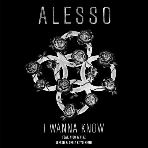 Alesso, Nico & Vinz - I Wanna Know (Alesso & Deniz Koyu Remix)