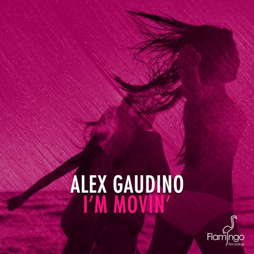 Alex Gaudino - I'm Movin' (Alex Gaudino & Dyson Kellerman Mix)