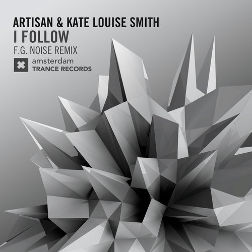 Artisan, Kate Louise Smith - I Follow (F.G. Noise Remix)