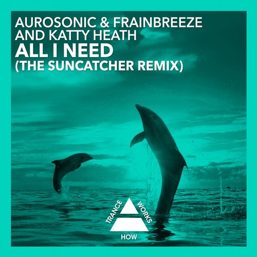 Aurosonic, Katty Heath, Frainbreeze - All I Need (Suncatcher Remix)