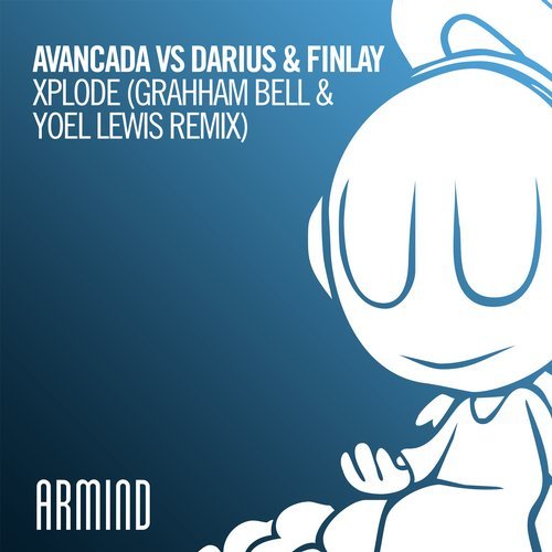 Avancada, Darius & Finlay - Xplode (Grahham Bell & Yoel Lewis Extended Remix)