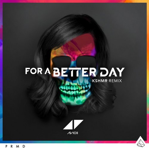 Avicii - For A Better Day (KSHMR Remix)