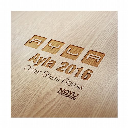 Ayla - Ayla (Omar Sherif 2016 Remix) (Original Mix)