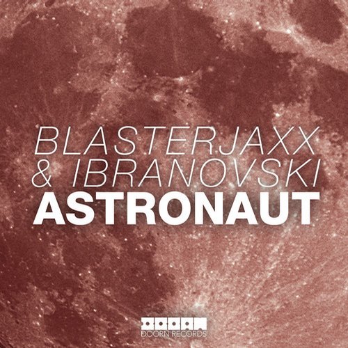 Blasterjaxx, Ibranovski - Astronaut (Original Mix)