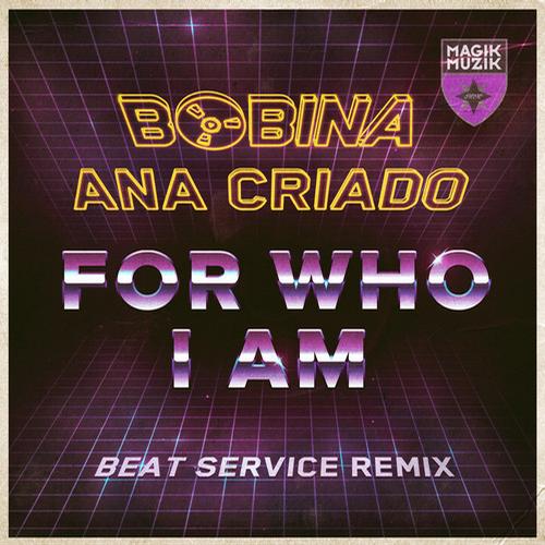 Bobina, Ana Criado - For Who I Am (Beat Service Remix)