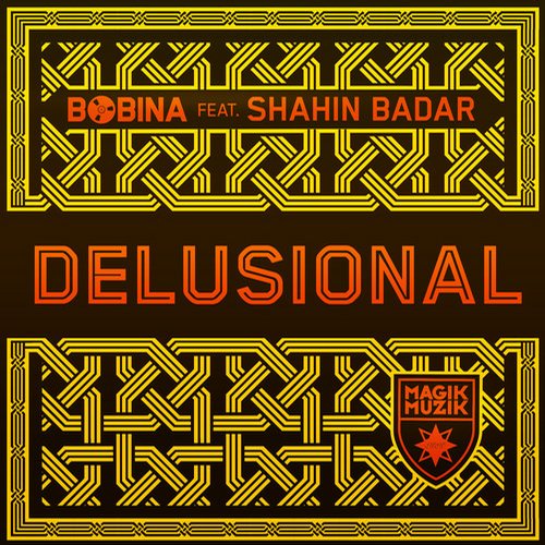 Bobina, Shahin Badar - Delusional feat. Shahin Badar (Original Mix)