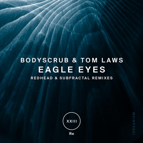 Bodyscrub, Tom Laws, Redhead - Eagle Eyes (RedHead Remix)