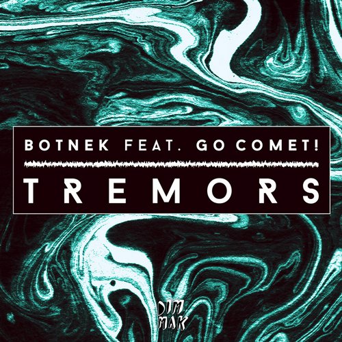Botnek, Go Comet! - Tremors (feat. Go Comet!) (Original Mix)