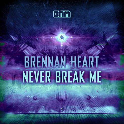 Brennan Heart - Never Break Me (Original Mix)