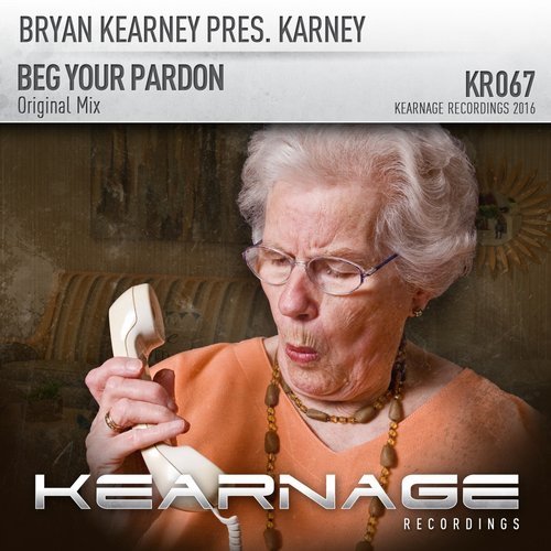 Bryan Kearney, Karney - Beg Your Pardon (Original Mix)