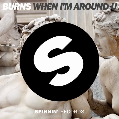 Burns - When I'm Around U (Original Mix)