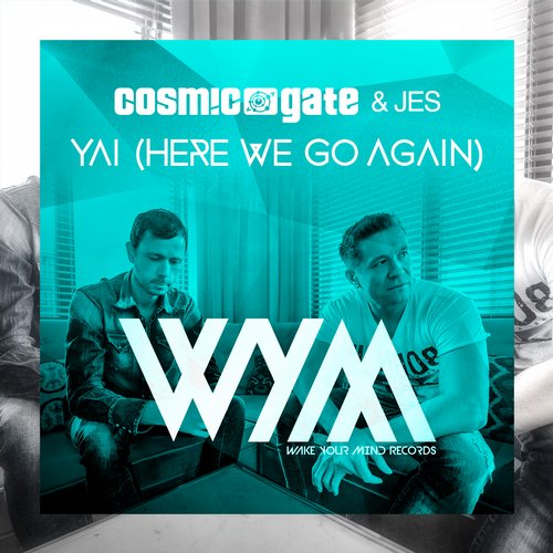 Cosmic Gate, JES - Yai (Here We Go Again) (Original Mix)