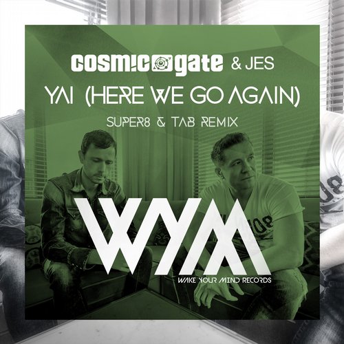 Cosmic Gate, JES - Yai (Here We Go Again) (Super8 & Tab Remix)