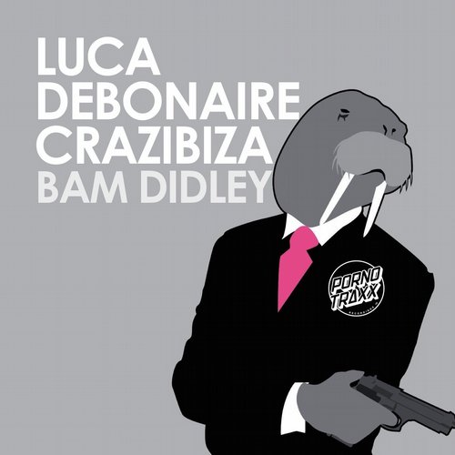 Crazibiza, Luca Debonaire - Bam Didley (Luca Debonaire Mix)