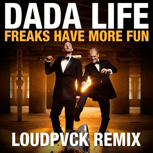 Dada Life, Loudpvck - Freaks Have More Fun (Loudpvck Remix)