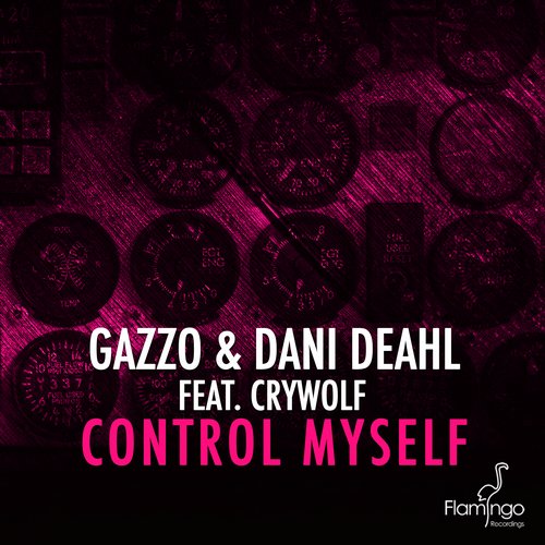 Dani Deahl, Gazzo, Crywolf - Control Myself feat. Crywolf (Original Mix)