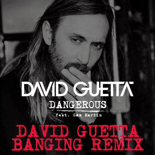 David Guetta - Dangerous feat. Sam Martin (David Guetta Banging Remix)