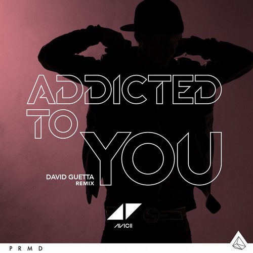 David Guetta, Avicii - Addicted To You (David Guetta Remix)