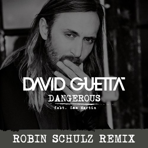 David Guetta, Robin Schulz - Dangerous Feat. Sam Martin (Robin Schulz Remix)