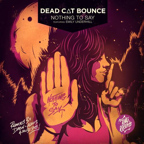 Dead C.A.T Bounce, Emily Underhill, Alex S. - Nothing To Say (Alex S. Remix)