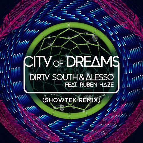 Dirty South, Alesso, Ruben Haze - City Of Dreams (Showtek Remix)