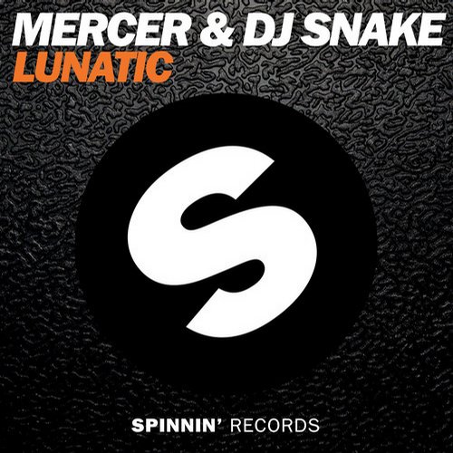 DJ Snake, Mercer - Lunatic (Original Mix)