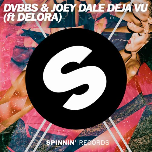 DVBBS, Joey Dale - Deja Vu (feat. Delora) (Original Mix)