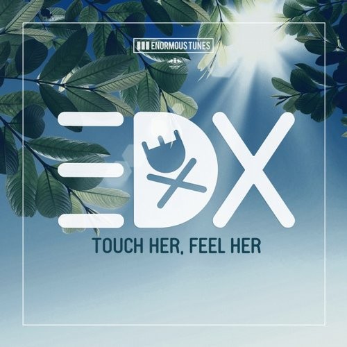 EDX - Touch Her, Feel Her (Original Mix)