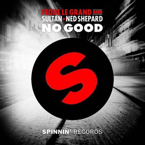 Fedde Le Grand & Sultan Ft Ned Shepard - No Good
