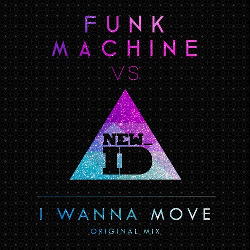 Funk Machine, NEW_ID - I Wanna Move (Original Mix)