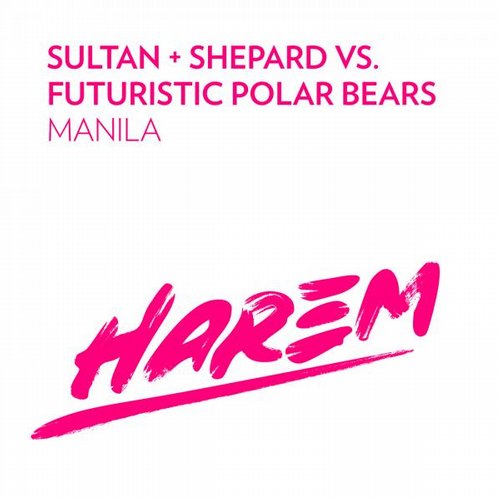 Futuristic Polar Bears, Sultan + Shepard - Manila (Original Mix)