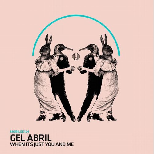 Gel Abril - When Its Just You and Me (Original Mix)