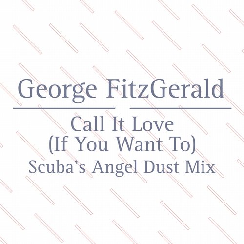 George Fitzgerald - Call It Love (Scuba's Angel Dust Mix)
