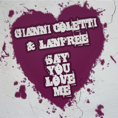 Gianni Coletti, Lanfree, Grada - Say You Love Me (Grada Remix)