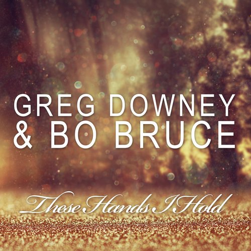 Greg Downey, Bo Bruce - These Hands I Hold (Sean Tyas Remix)