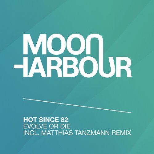 Hot Since 82 - Evolve or Die (Original Mix)