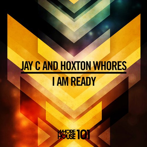 Hoxton Whores, Jay C - I Am Ready (Original Mix)