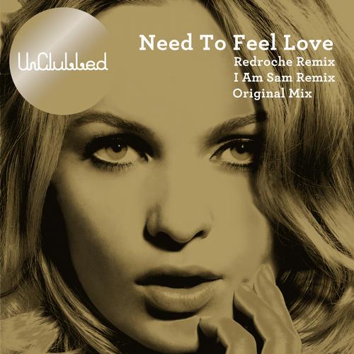 I Am Sam, Unclubbed, Zoe Durrant - Need To Feel Loved (Original Mix)