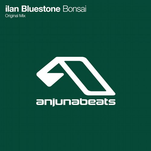 Ilan Bluestone - Bonsai (Original Mix)