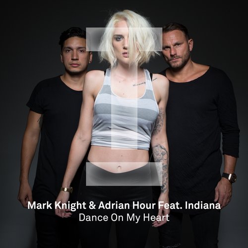 Indiana, Mark Knight, Adrian Hour - Dance On My Heart (Original Mix)