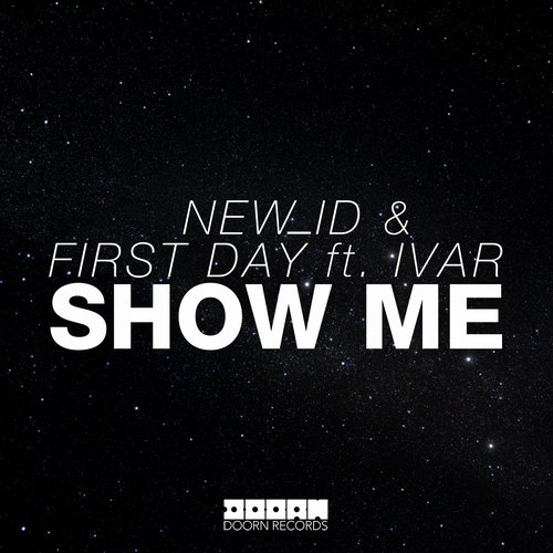 Ivar, NEW_ID, First Day - Show Me feat. IVAR (Original Mix)