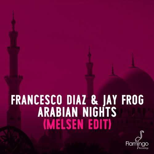 Jay Frog, Francesco Diaz - Arabian Nights (Melsen Edit)