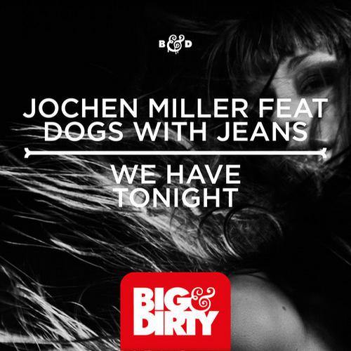 Jochen Miller Feat Dogs With Jeans - We Have Tonight