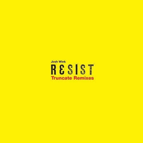 Josh Wink - Resist (Truncate V1 Remix)