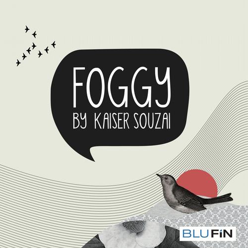 Kaiser Souzai - Foggy (Original Mix)