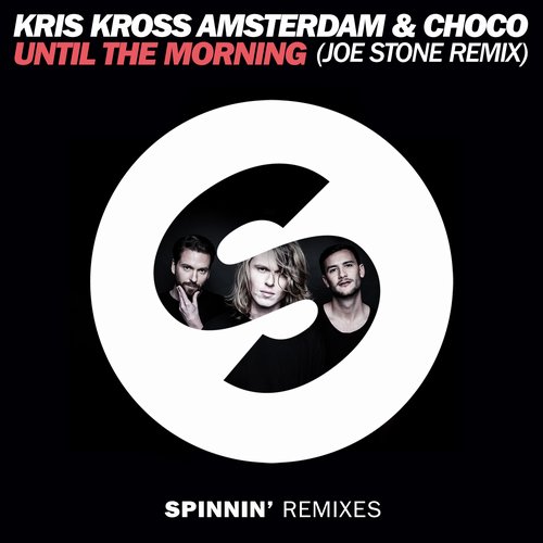 Kris Kross Amsterdam - Until The Morning (Joe Stone Remix)